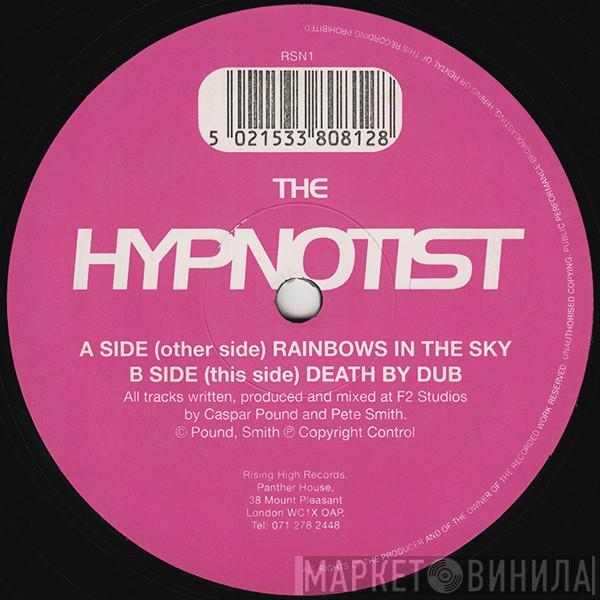 The Hypnotist - Rainbows In The Sky / Death By Dub