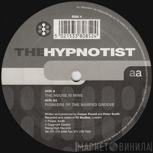 The Hypnotist - The House Is Mine / Pioneers Of The Warped Groove