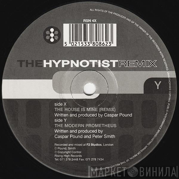 The Hypnotist - The House Is Mine (Remix) / The Modern Prometheus