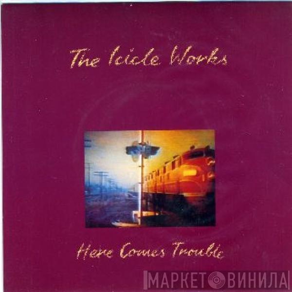 The Icicle Works - Here Comes Trouble