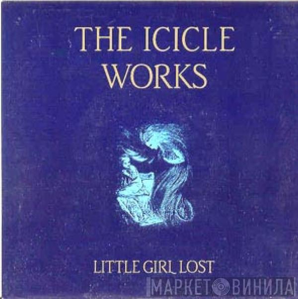 The Icicle Works - Little Girl Lost