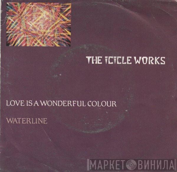 The Icicle Works - Love Is A Wonderful Colour / Waterline