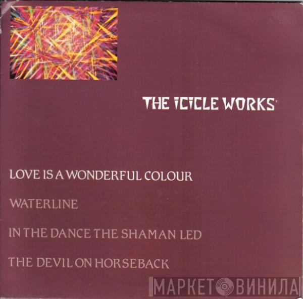  The Icicle Works  - Love Is A Wonderful Colour