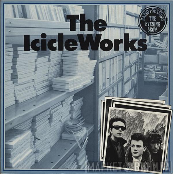 The Icicle Works - Radio 1 Sessions / The Evening Show