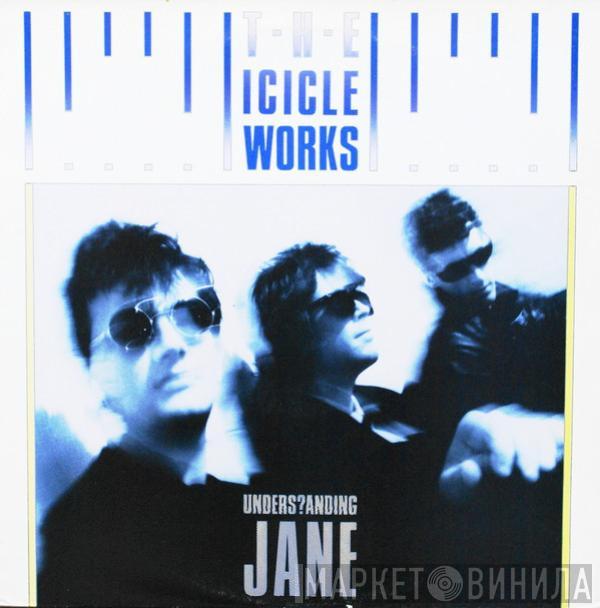 The Icicle Works - Understanding Jane