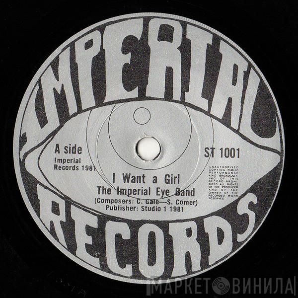 The Imperial Eye Band - I Want A Girl
