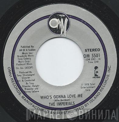 The Imperials - Who's Gonna Love Me