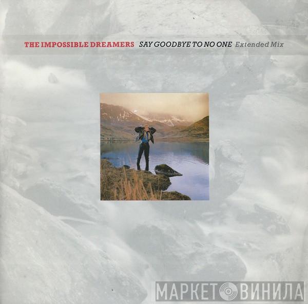 The Impossible Dreamers - Say Goodbye To No One (Extended Mix)