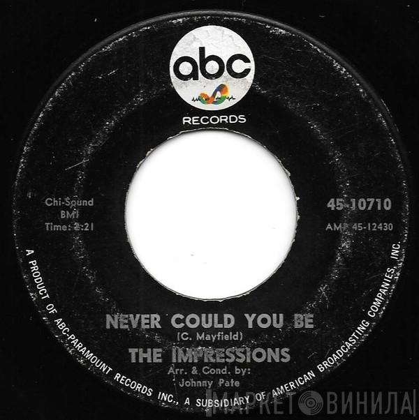  The Impressions  - Never Could You Be / I Need You