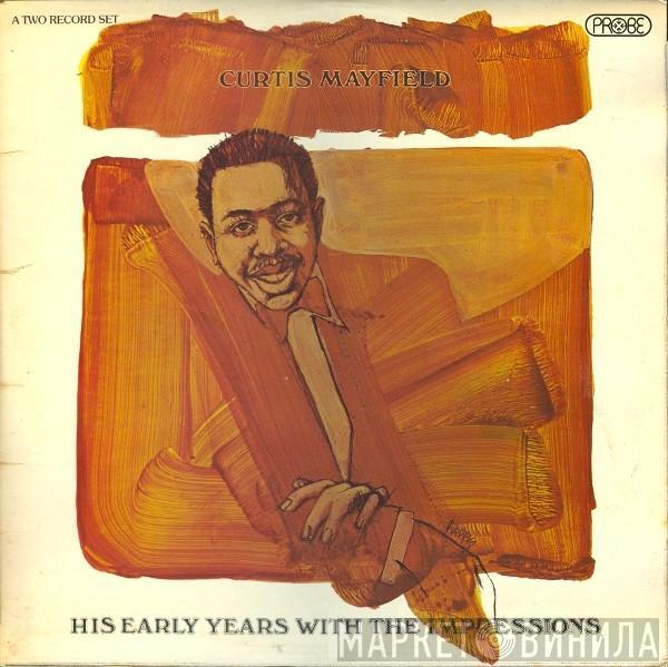 The Impressions, Curtis Mayfield - Curtis Mayfield - His Early Years With The Impressions