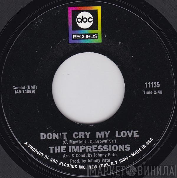 The Impressions - Don't Cry My Love / Sometimes I Wonder