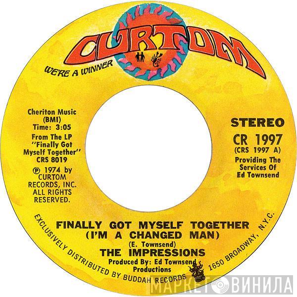 The Impressions - Finally Got Myself Together (I'm A Changed Man) / I'll Always Be Here