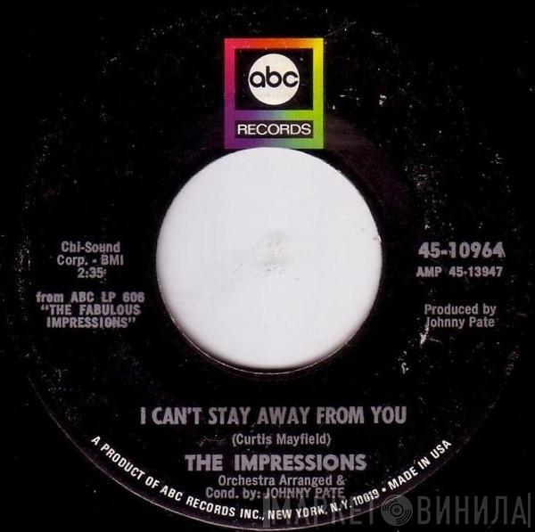 The Impressions - I Can't Stay Away From You / You Ought To Be In Heaven