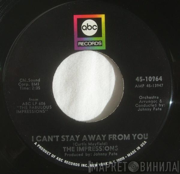 The Impressions - I Can't Stay Away From You / You Ought To Be In Heaven