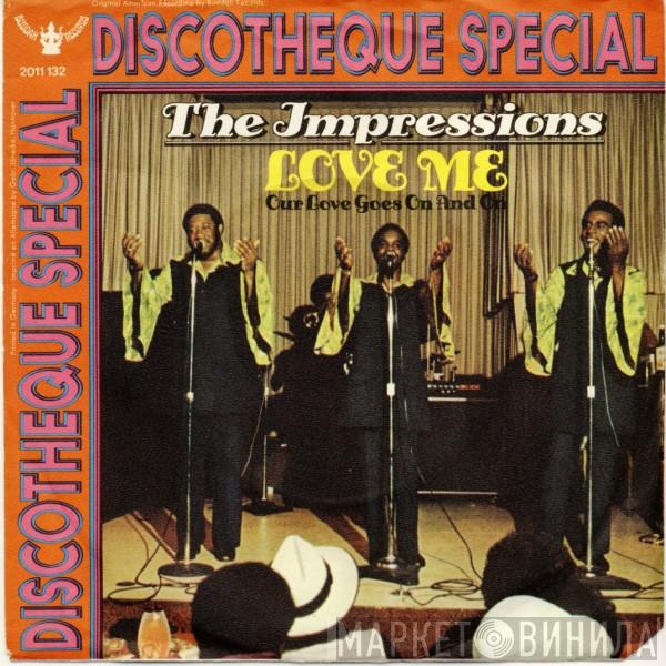 The Impressions - Love Me / Our Love Goes On And On