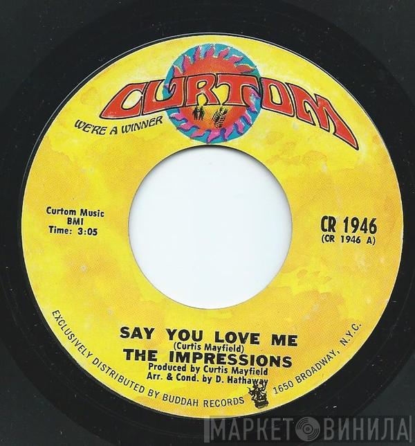 The Impressions - Say You Love Me / You'll Be Always Mine