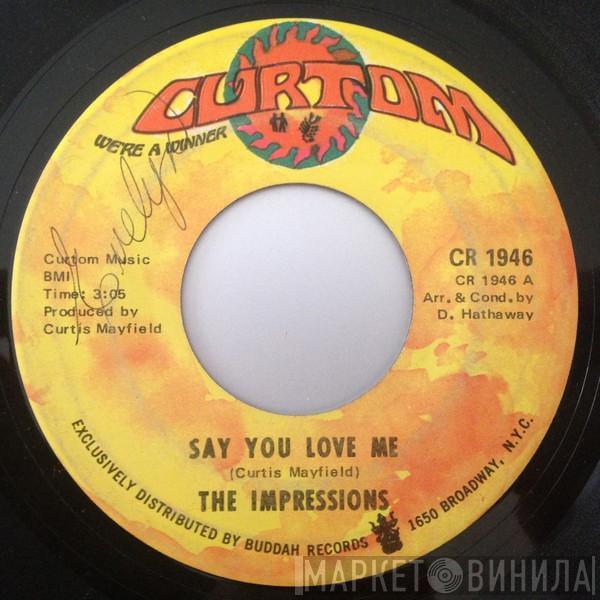 The Impressions - Say You Love Me / You'll Be Always Mine