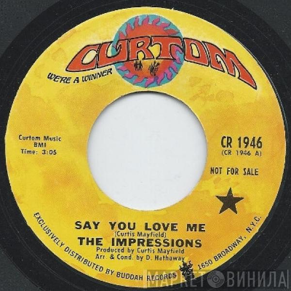 The Impressions - Say You Love Me