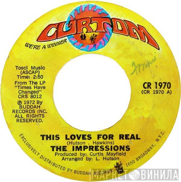  The Impressions  - This Loves For Real