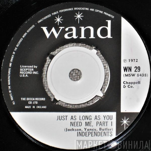 The Independents - Just As Long As You Need Me