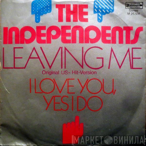 The Independents - Leaving Me / I Love You, Yes I Do