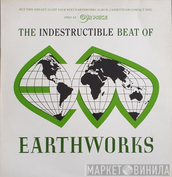  - The Indestructible Beat Of Earthworks