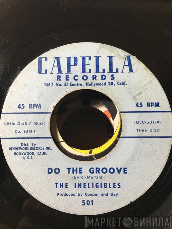  The Ineligibles  - Do The Groove / Just The Things That You Do