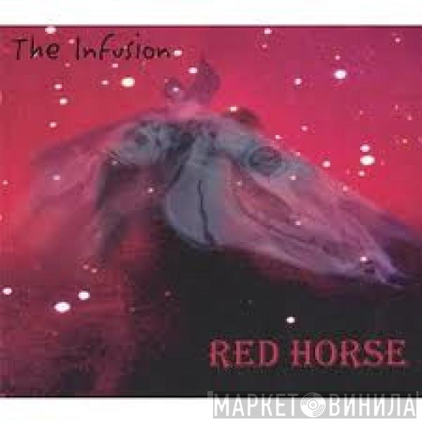 The Infusion - Red Horse