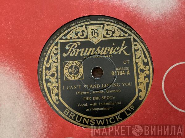 The Ink Spots - I Can’t Stand Losing You / I’m Still Without A Sweetheart 