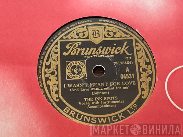 The Ink Spots - I Wasn’t Meant For Love / My Baby Didn’t Even Say Goodbye 