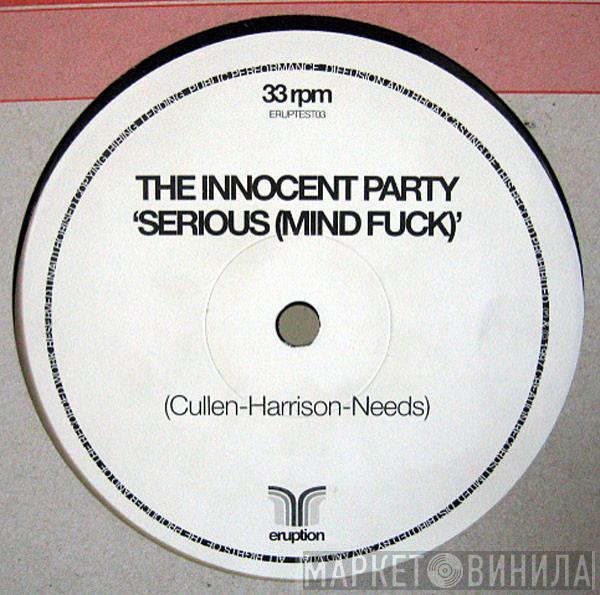 The Innocent Party - Serious (Mind Fuck)