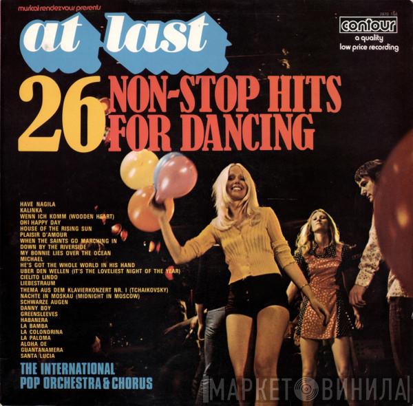 The International Pop Orchestra & Chorus - At Last - 26 Non-Stop Hits For Dancing
