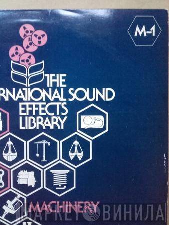  - The International Sound Effects Library - Machinery