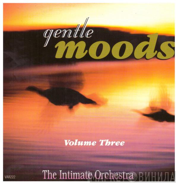The Intimate Orchestra - Gentle Moods Volume Three