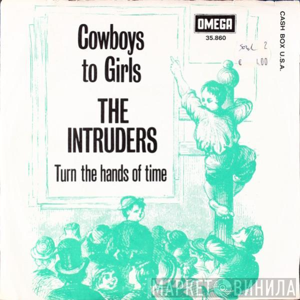  The Intruders  - Cowboys To Girls / Turn The Hands Of Time