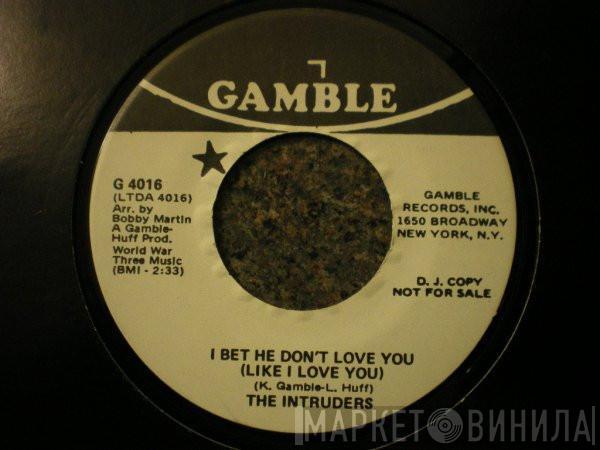 The Intruders - I Bet He Don't Love You (Like I Love You)