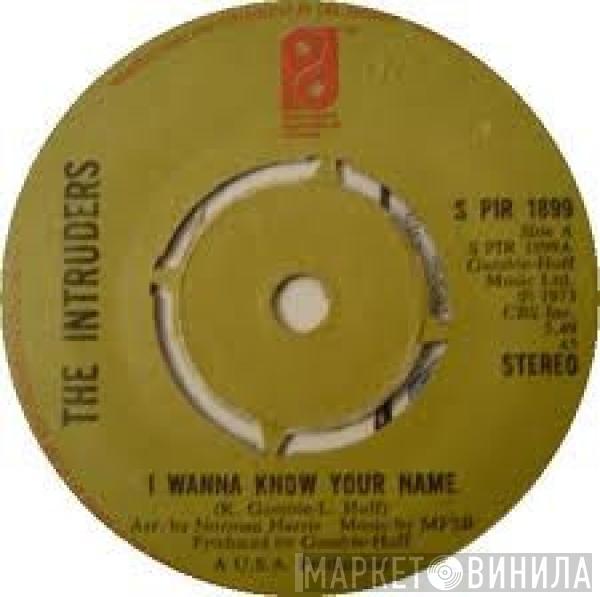 The Intruders - I Wanna Know Your Name