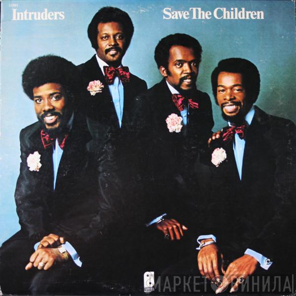  The Intruders  - Save The Children