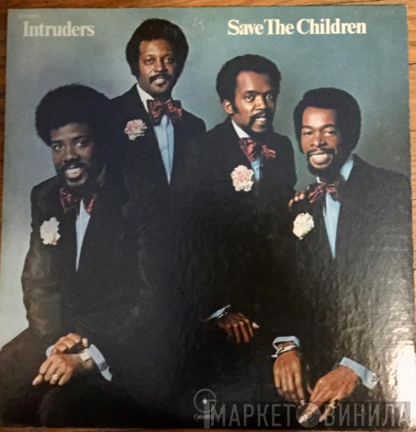  The Intruders  - Save The Children