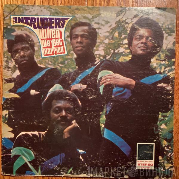  The Intruders  - When We Get Married