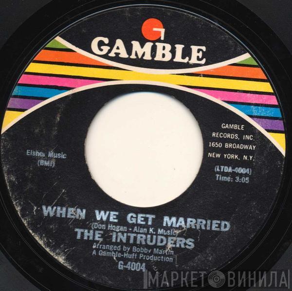  The Intruders  - When We Get Married