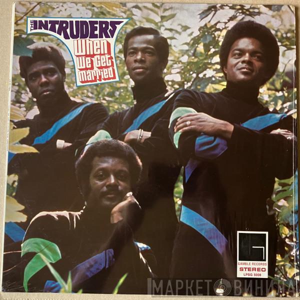  The Intruders  - When We Get Married