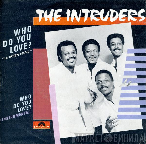 The Intruders - Who Do You Love = ¿A Quien Amas?