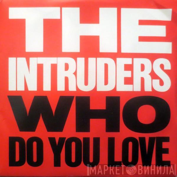 The Intruders - Who Do You Love