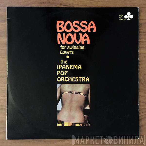The Ipanema Pop Orchestra - Bossa Nova For Swinging Lovers