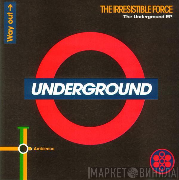  The Irresistible Force  - The Underground EP