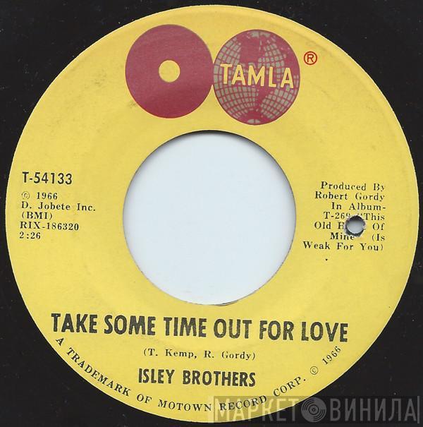  The Isley Brothers  - Take Some Time Out For Love / Who Could Ever Doubt My Love