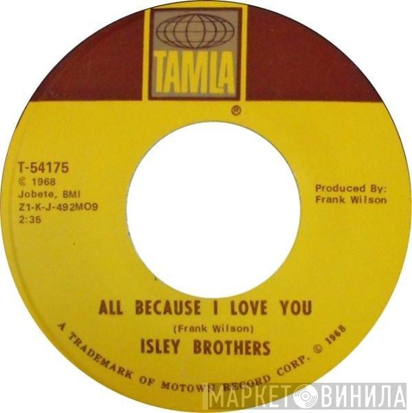 The Isley Brothers - All Because I Love You / Behind A Painted Smile