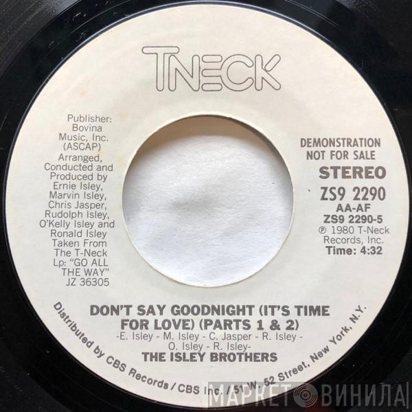  The Isley Brothers  - Don't Say Goodnight (It's Time For Love) (Parts 1 & 2)