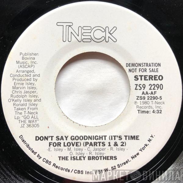  The Isley Brothers  - Don't Say Goodnight (It's Time For Love) (Parts 1 & 2)